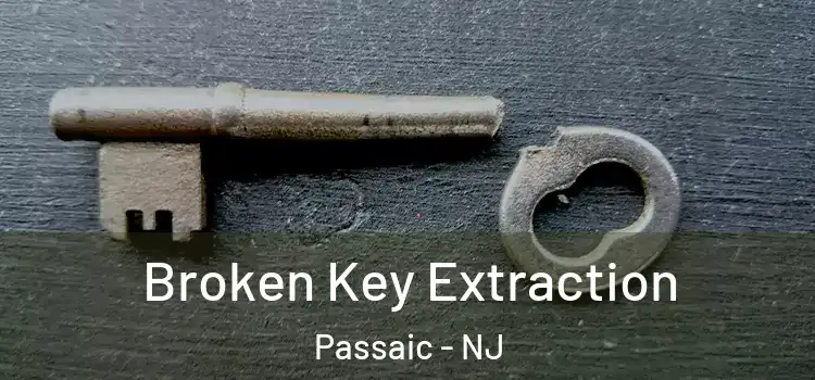 Broken Key Extraction Passaic - NJ