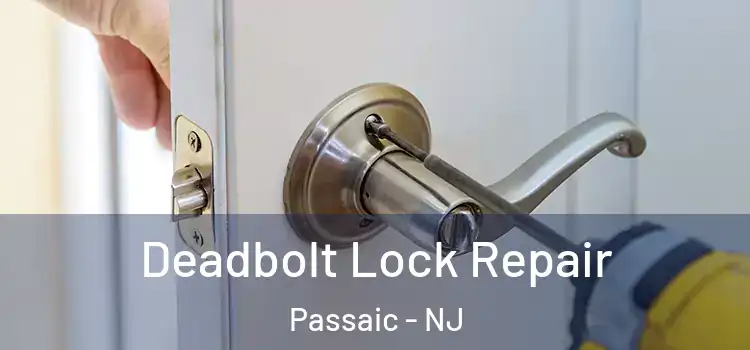  Deadbolt Lock Repair Passaic - NJ