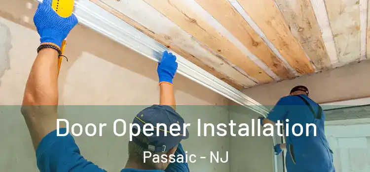  Door Opener Installation Passaic - NJ