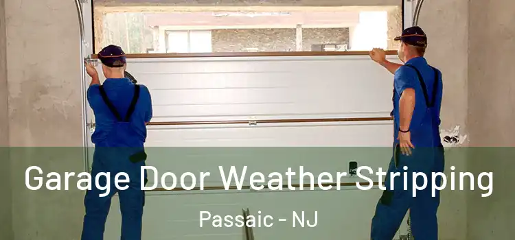  Garage Door Weather Stripping Passaic - NJ