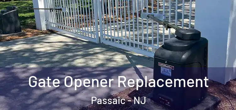  Gate Opener Replacement Passaic - NJ