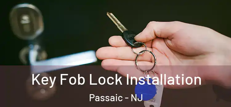  Key Fob Lock Installation Passaic - NJ